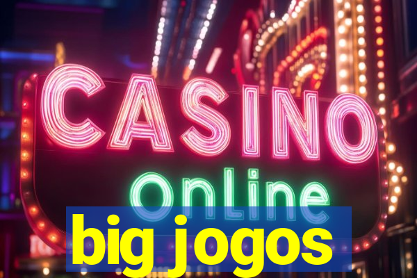 big jogos